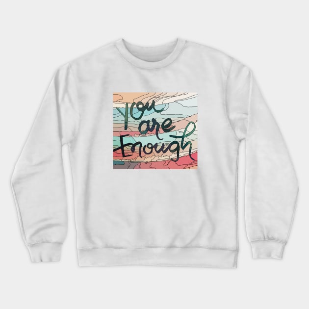 You are enough Crewneck Sweatshirt by Birdbox